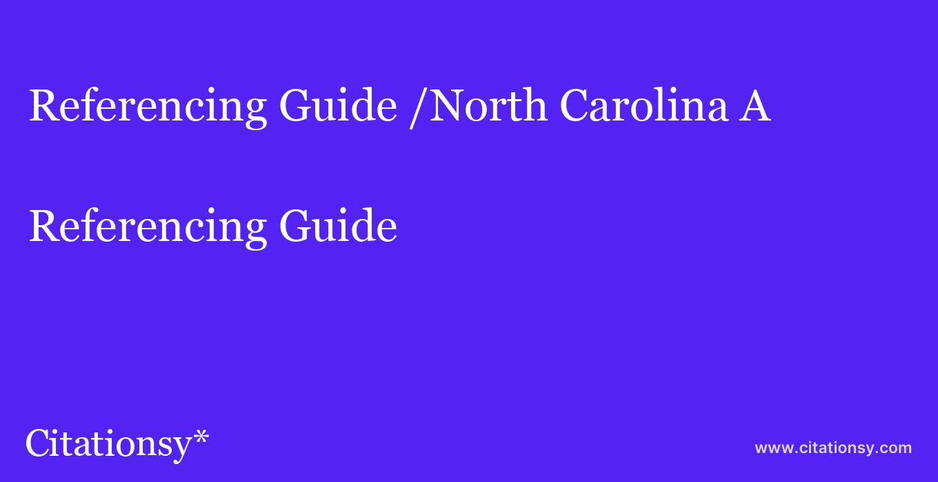 Referencing Guide: /North Carolina A & T State University